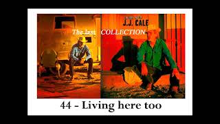 44 - JJ CALE - Living here too - 1983 - 8 - (The Last COLLECTION)