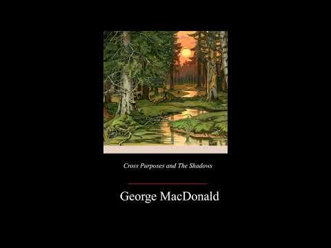 Cross Purposes and The Shadows by George MacDonald — free full audiobook