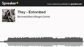 They - Entombed (made with Spreaker)