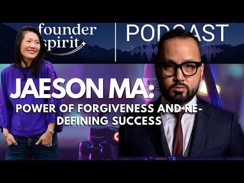 Jaeson Ma : Power of Forgiveness and Re-defining Success