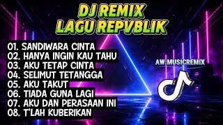 Download lagu DJ Remix Lagu Repvblik Terbaik 2026 🎧 | Sandiwara Cinta, Hanya Ingin Kau Tahu, Aku Tetap Cinta  mp3