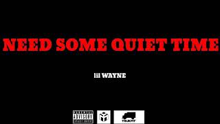 Lil Wayne - Need some quiet time