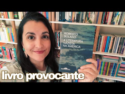 A LITERATURA NAZISTA NA AMÉRICA (Roberto Bolaño) • resenha