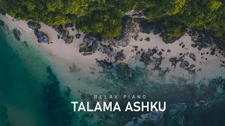 Ari Ozan - Talama Ashku (Relax Piano) - 1 Hour
