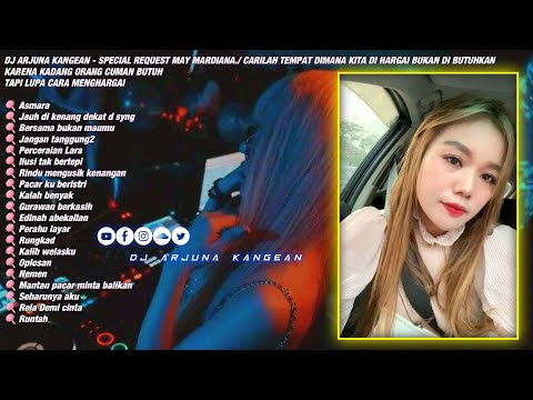 DJ ARJUNA KANGEAN - RUNTAH SPECIAL MAY MARDIANA CARILAH TEMPAT DIMANA KITA DIHARGAI BUKAN DIBUTUHKAN