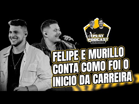 FELIPE E MURILLO CONTA COMO FOI O INICIO DA CARREIRA  - PlayPodcast #01