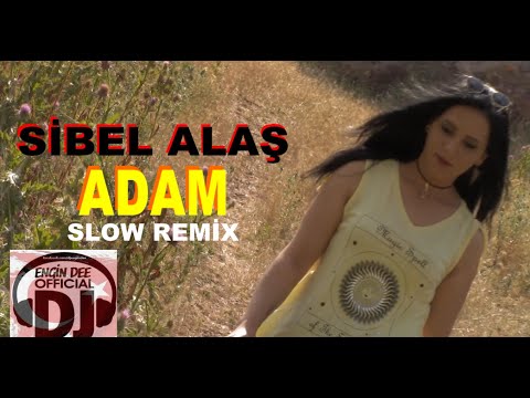Sibel Alaş - Adam / Slow Remix : Dj Engin Dee