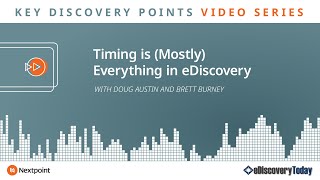 Key Discovery Points: Timing is Mostly Everything in eDiscovery