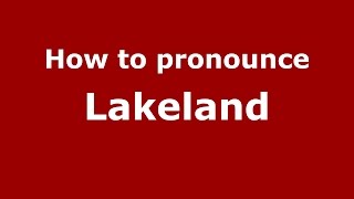 How to pronounce Lakeland