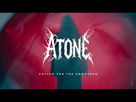 Atone - Asylum for the Unmoored [Official Music Video]
