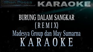 Download lagu BURUNG DALAM SANGKAR (REMIX KARAOKE) Madesya Group dan May Sumarna mp3 Download lagu BURUNG DALAM SANGKAR (REMIX KARAOKE) Madesya Group dan May Sumarna mp3