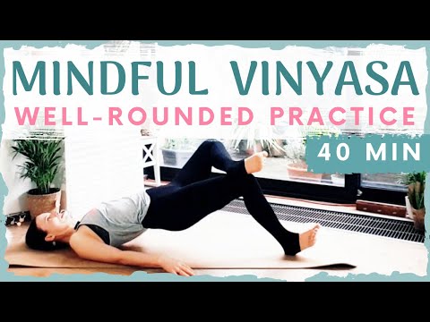 40 Minutes Well Rounded Vinyasa Flow Practice for Grounding - Mindful Full Body Yoga Class