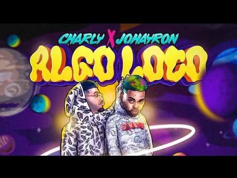 CHARLY & JOHAYRON - Algo Loco (Video Oficial)