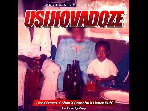 Usijiovadoze - Izzo Bizness ft Barnaba & Shaa  (Audio)