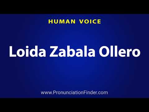 How To Pronounce Loida Zabala Ollero