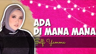 Download lagu Ada Di Mana Mana - Selfi Yamma | Lyrics & Lirik Video | (aquinaldy) mp3