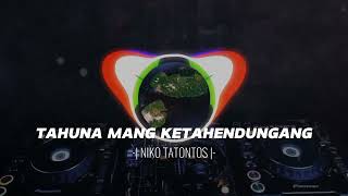 Download lagu TAHUNA MANG KETAHENDUNGANG | REMIX NIKO TATONTOS | NEW 2K23 mp3 Download lagu TAHUNA MANG KETAHENDUNGANG | REMIX NIKO TATONTOS | NEW 2K23 mp3