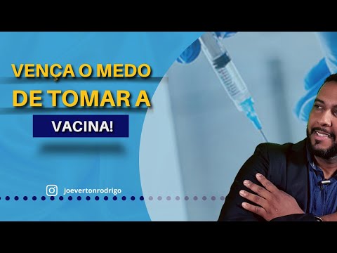COMO VENCER O MEDO DA VACINA?