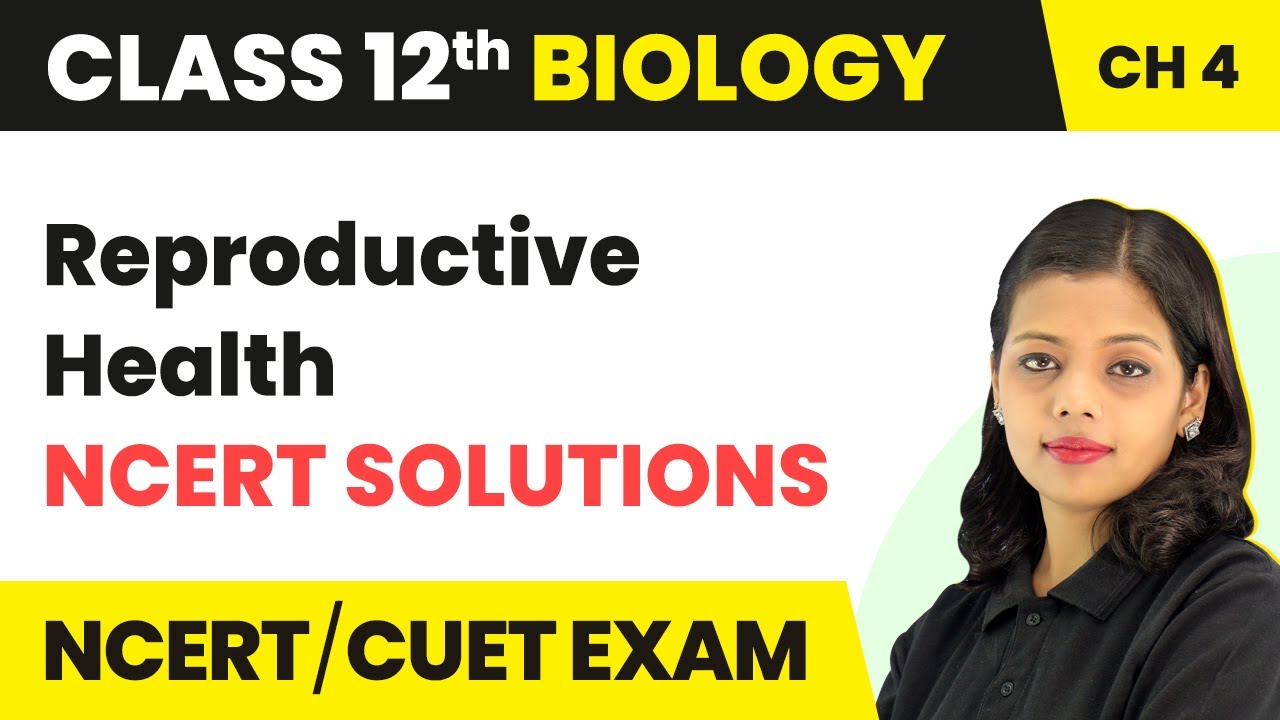Reproductive Health - NCERT Solutions | Class 12 Biology Chapter 4 (2022-23)