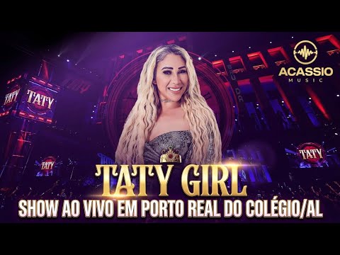 TATY GIRL AO VIVO EM PORTO REAL DO COLÉGIO/AL | Show Inesquecível do Baú da Taty! 🎤🔥