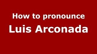 How to pronounce Luis Arconada
