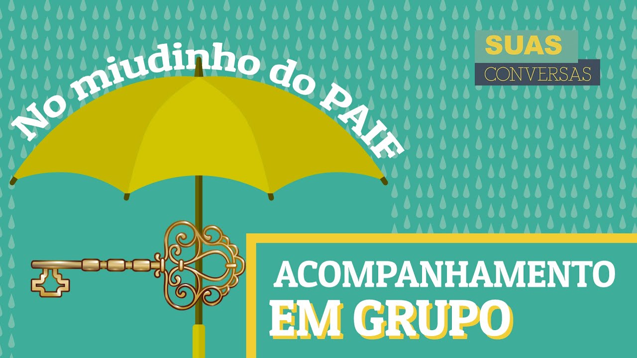 NO MIUDINHO DO PAIF - EPISÓDIO 10. FECHANDO COM CHAVE DE OURO: ACOMPANHAMENTO FAMILIAR EM GRUPO