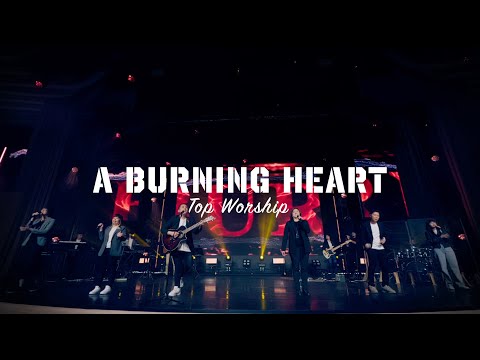 A Burning Heart ｜敬拜讚美｜Top Worship｜新店行道會創作 4K