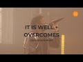 It Is Well/ Overcomes