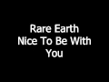 Rare Earth - Nice To Be With You