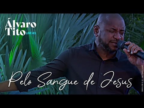 ÁLVARO TITO   PELO SANGUE DE JESUS   LIVE#3