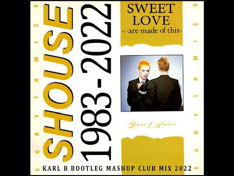 Eurythmics Ft. Shouse - Sweet Love ( Karl B Bootleg Mashup Club Mix  )