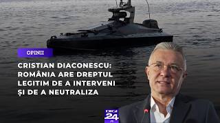 Cristian Diaconescu: România are dreptul legitim de a interveni și de a neutraliza