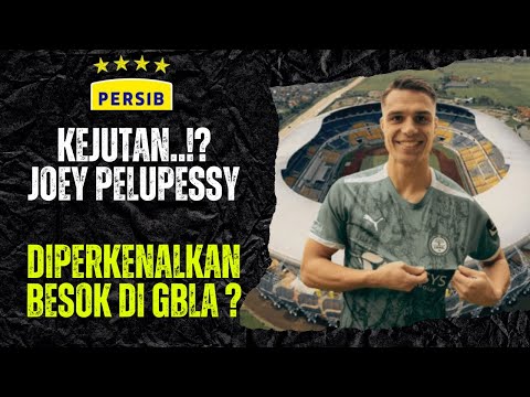 KEJUTAN..! JOEY PELUPESSY DIKENALKAN PERSIB BESOK DI GBLA? ATAU HANYA LAYVIN KURZAWA ?