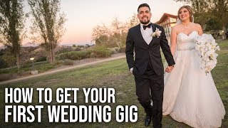 How to Get Your FIRST Wedding Gig - Photography & Videography