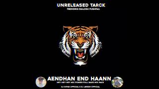 Download lagu 🔥 AENDHAN END HAANN🔥 HEY HEY HEY MIX|| DIALOGU ATTITUDE  🔥DJ DIPAK  X DJ JAYESH  🔥 mp3