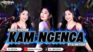 Download lagu KAM NGENCA - FUNKOT VERSION NEW 2025 - BY DJ MEYSHA mp3