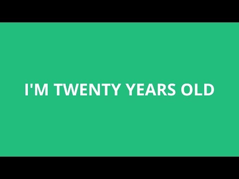 How To Pronounce I'M Twenty Years Old - Pronunciation Academy