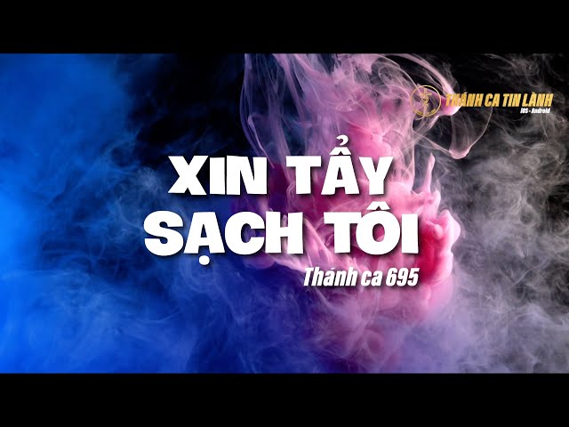 THÁNH CA 695 | XIN TẨY SẠCH TÔI | KARAOKE THÁNH CA TIN LÀNH