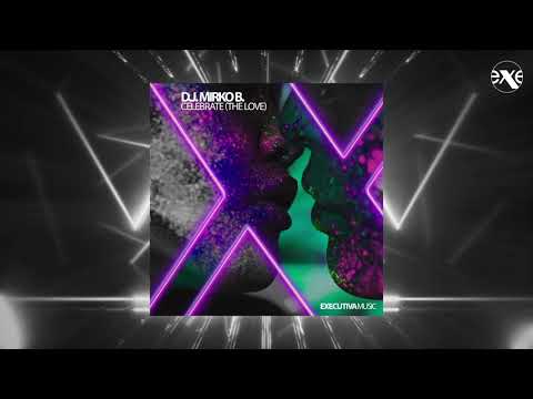 D.J. MIRKO B. - Celebrate (The Love)