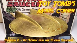 Toy Tomb Model Corner EP:2 - Vic Torry and his Flying Saucer!