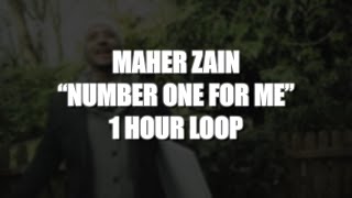 Download lagu Maher Zain - Number One For Me | 1 HOUR LOOP mp3
