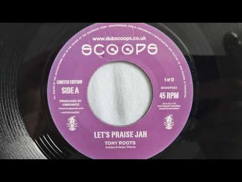 Let's Praise Jah - Tony Roots / Version (Scoops)