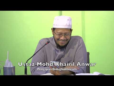 20221024 Ustaz Mohd Khairil Anwar : Pengajian Bulughulmaram