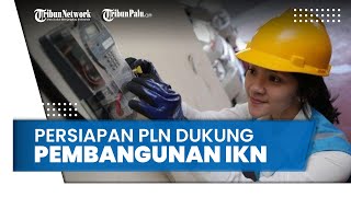 Jelang Pembangunan Ibu Kota Negara Baru, PLN Persiapkan Infrastruktur Ketenagalistrikan di Kaltim