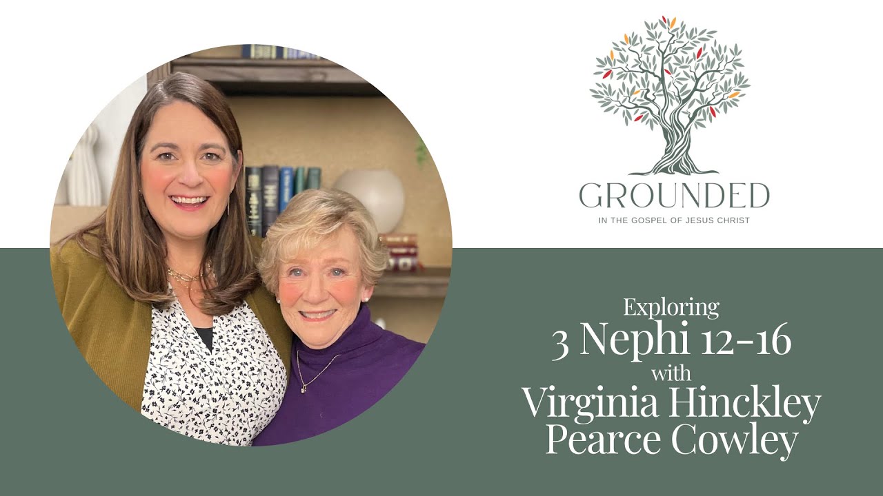 Episode 34 - 3 Nephi 12-16, Virginia Hinckley Pearce Cowley and Barbara Morgan Gardner
