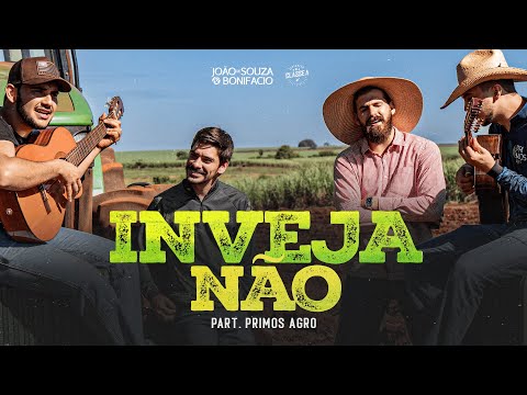 João De Souza e Bonifacio | Inveja Não - Part. Primos Agro