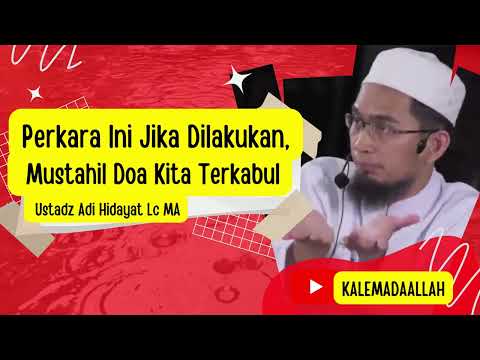 Penyebab Doa Tidak Terkabul, Inilah Penghalang Terkabulnya Doa - UST. ADI HIDAYAT