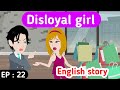 Disloyal girl part 22 | English story | Learn English | Stories in English | English life stories