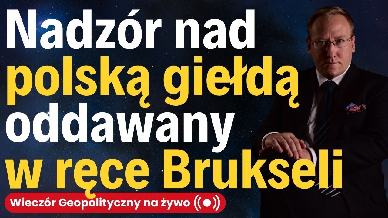 NA ŻYWO: Nadzór nad polską giełdą w ręce Brukseli | Ustawa 3003 - plany cenzury i konfiskaty majątku