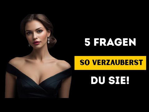 5 Fragen, die jede Frau verrückt nach dir machen!  Weibliche Psychologie & Stoizismus